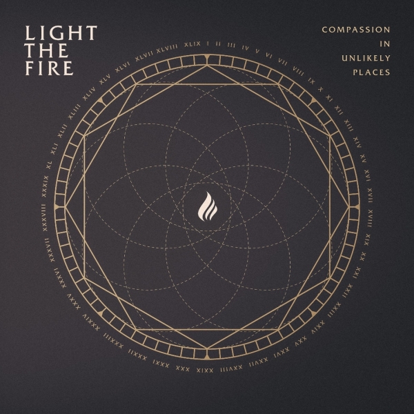 Light The Fire - 'Compassion In Unlikely Places'