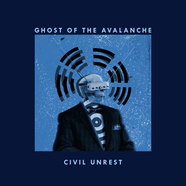 Ghost Of The Avalanche Civil Unrest