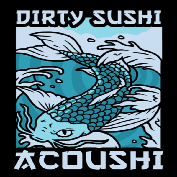 Acoushi Dirty Sushi Records