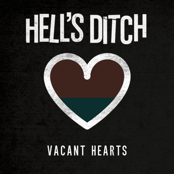 Hell's Ditch - The 'Vacant Hearts' Single.