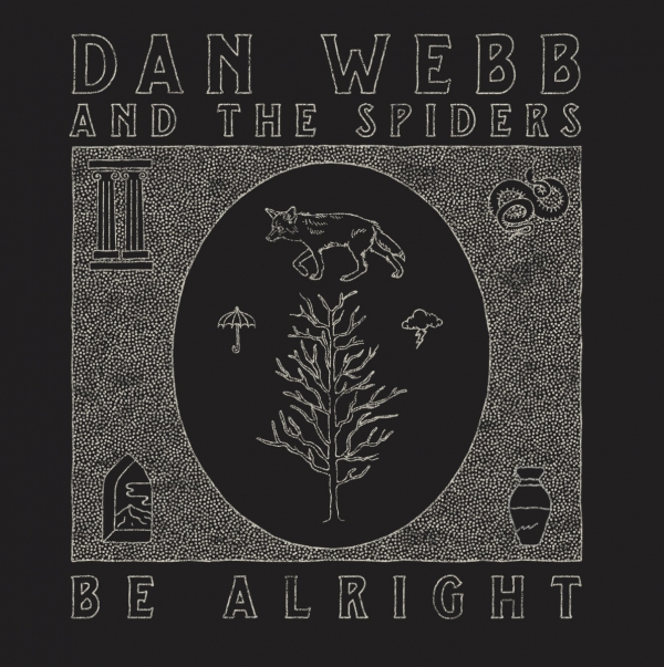 Dan Webb and The Spiders Be Alright