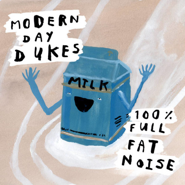 Modern Day Dukes 100& Full Fat Noise