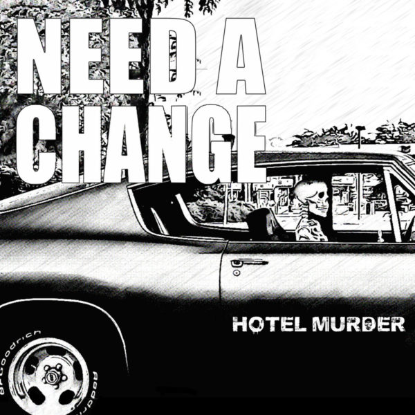 Hotel Murder and The 'Need A Change' Single