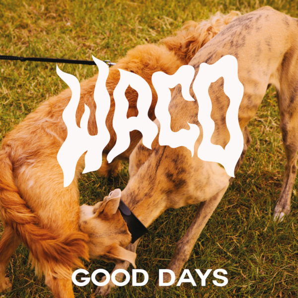 WACO Announce NHS Charity Single: 'Good Days' (27/04/19)