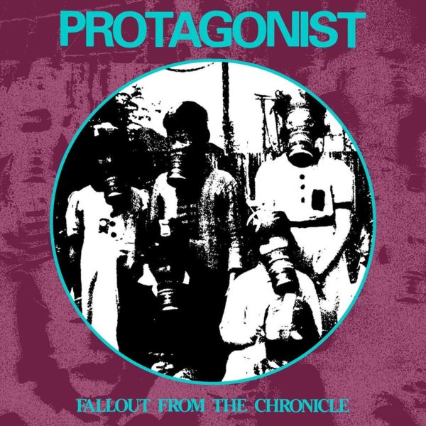 Protagonist - 'Fallout From The Chronicle'