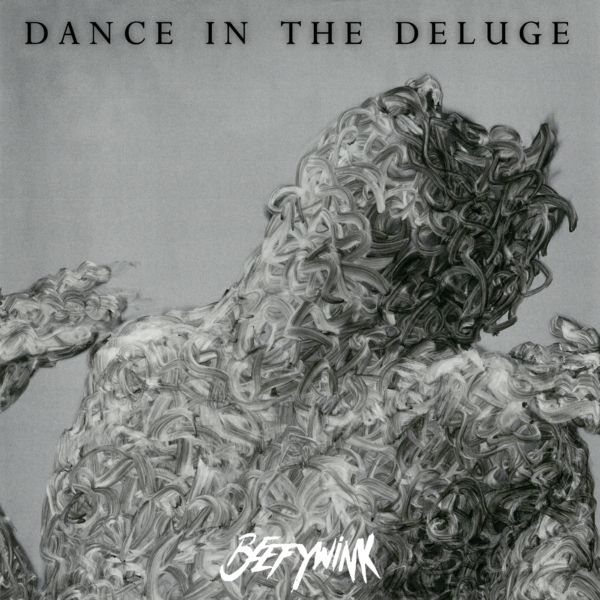 Beefywink - 'Dance In The Deluge'