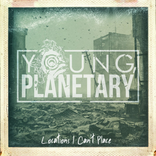 Young Planetary - 'Locations I Can't Place'