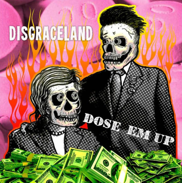 Disgraceland and 'Dose Em' Up'