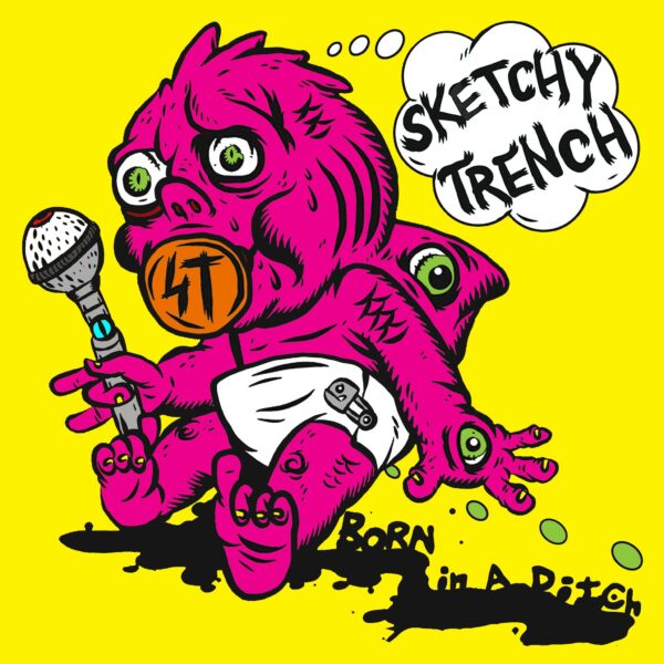 Sketchy Trench and 'Born In A Ditch'