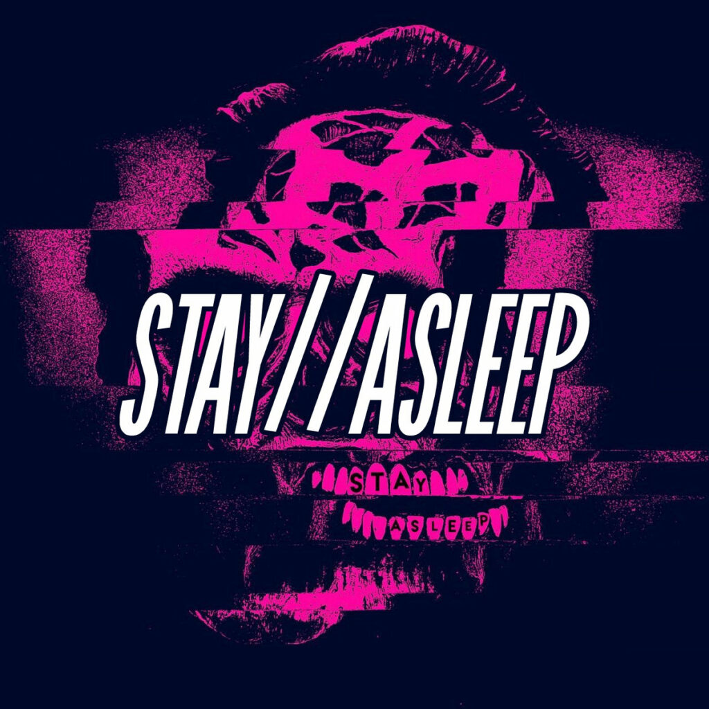 Stay // Asleep