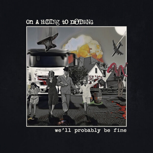 On A Hiding To Nothing and 'We'll Probably Be Fine' album cover