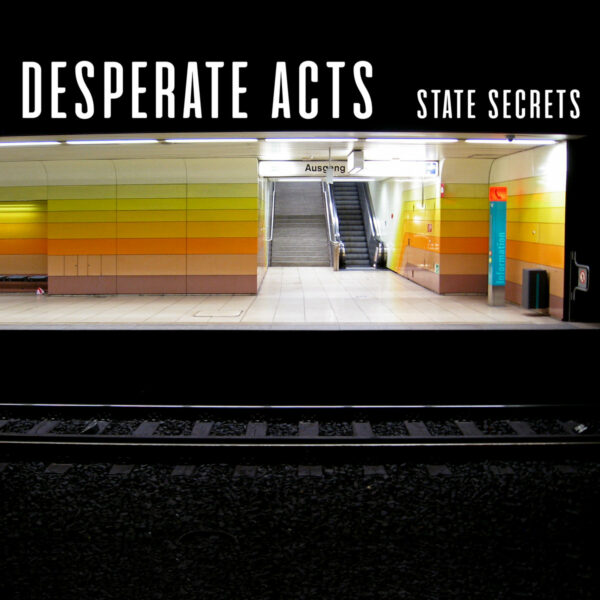 Desperate Acts and 'State Secrets'