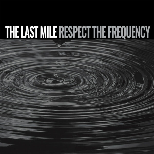 The Last Mile and 'Respect The Frequency'