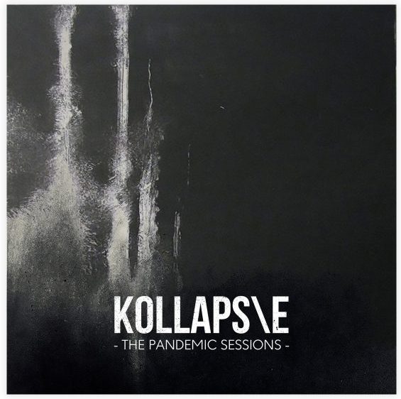 KOLLAPS\E and - The Pandemic Sessions -