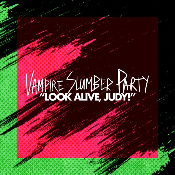 VIDEO PREMIERE: Vampire Slumber Party and 'Look Alive, Judy!'
