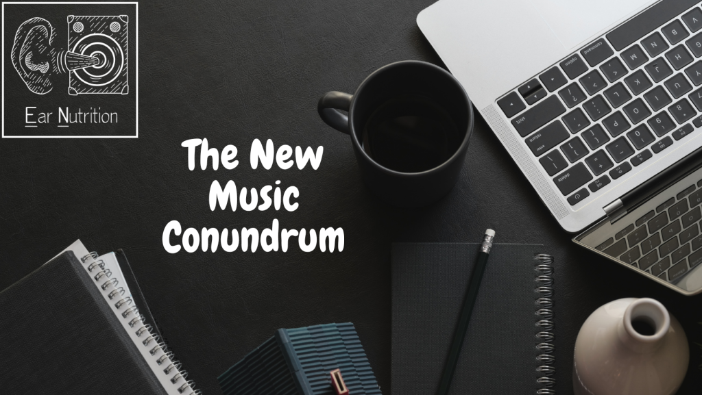 The New Music Conundrum