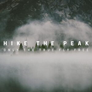 Hike The Peak - 'Only The True Fly Free'