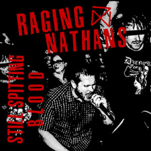 The Raging Nathans - 'Still Spitting Blood'