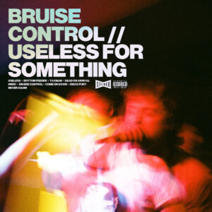 Bruise Control - 'Useless For Something'