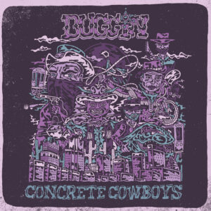 Buggin - 'Concrete Cowboys'